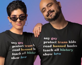 Say Gay Protect Trans Kids Read Banned Books Teach All History Show Love Shirt, Human Rights T-Shirt, Equal Rights, Love is Love, LGBTQ