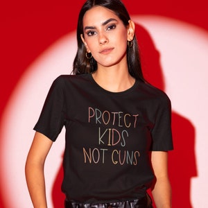 Protect Kids Not Guns T-Shirt, Gun Control & Gun Reform Shirt, Protect Our Children Tee, Ban Bullets, Ban Guns, End Gun Violence, Anti Guns