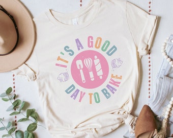 It's a Good Day to Bake Shirt, Cute Graphic Baking T-Shirt, Gift for Baker, Chef, Cake Artist, Baking Mom, Baking Mama, Baking & Cooking Tee