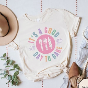 It&#39;s a Good Day to Bake Shirt, Cute Graphic Baking T-Shirt, Gift for Baker, Chef, Cake Artist, Baking Mom, Baking Mama, Baking & Cooking Tee