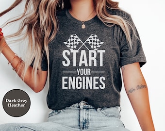 Start Your Engines Shirt, Racing Tshirt for Race Day, Raceday T-Shirt, Race Car Wife Gift, Nascar Fans Tee, Indy 500 Vintage Nascar T Shirt