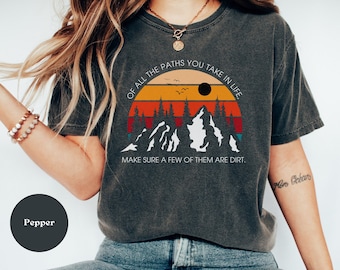 Comfort Colors John Muir Quote Shirt, Of All the Paths You Take in Life Make Sure a Few of Them Are Dirt T-Shirt, Retro Hiking Camping Tee