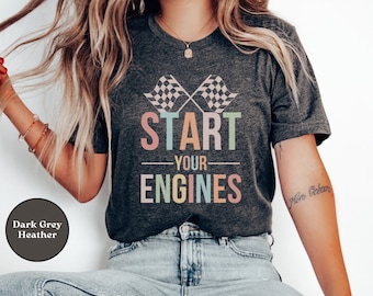 Start Your Engines Shirt, Racing Tshirt for Race Day, Raceday T-Shirt, Race Car Wife Gift, Nascar Fans Tee, Indy 500 Vintage Nascar T Shirt