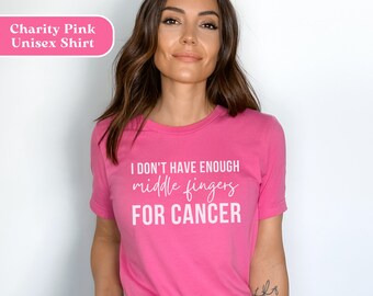 I Don't Have Enough Middle Fingers for Cancer T-Shirt, Funny Cancer Shirt, Gift for Chemo Patient & Cancer Survivor, Breast Cancer Awareness