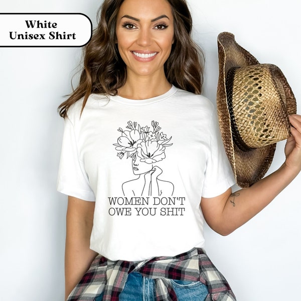 Women Don't Owe You Shit Flower Line Art T-Shirt, Feminist & Feminism Shirt, Pro Choice, Pro Roe V Wade Tee, Women's Empowerment Floral