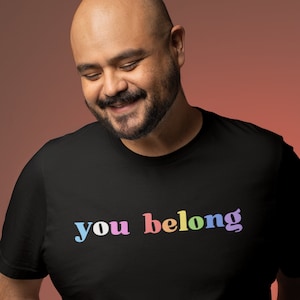 You Belong Rainbow Shirt, Pride Month T-Shirt, Trans, Gay, Lesbian, LGBTQ+ Ally Shirt, Equality & Human Rights Tee, LGBT Acceptance TShirt