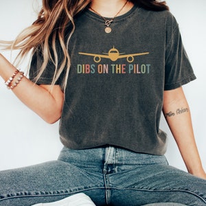 Dibs on the Pilot Shirt, Pilot Wife Shirt, Pilot Girlfriend, Aviation T-Shirt, Plane Tee, Pilot Gift, Gift for Pilot Wife, Pilot Boyfriend