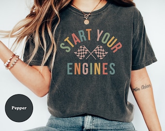 Start Your Engines Comfort Colors Shirt, Racing Tshirt for Race Day, Raceday T-Shirt, Race Car Wife Gift, Nascar Fans Tee, Indy 500 Shirt