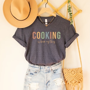 Cooking Shirt, Gift for Chef, Gift for Baking, Culinary Teacher, Butcher, Cook, Food, Funny Chef Shirt, Cooking is Kinda My Thing, Foodie