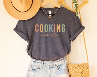 Cooking Shirt, Gift for Chef, Gift for Baking, Culinary Teacher, Butcher, Cook, Food, Funny Chef Shirt, Cooking is Kinda My Thing, Foodie