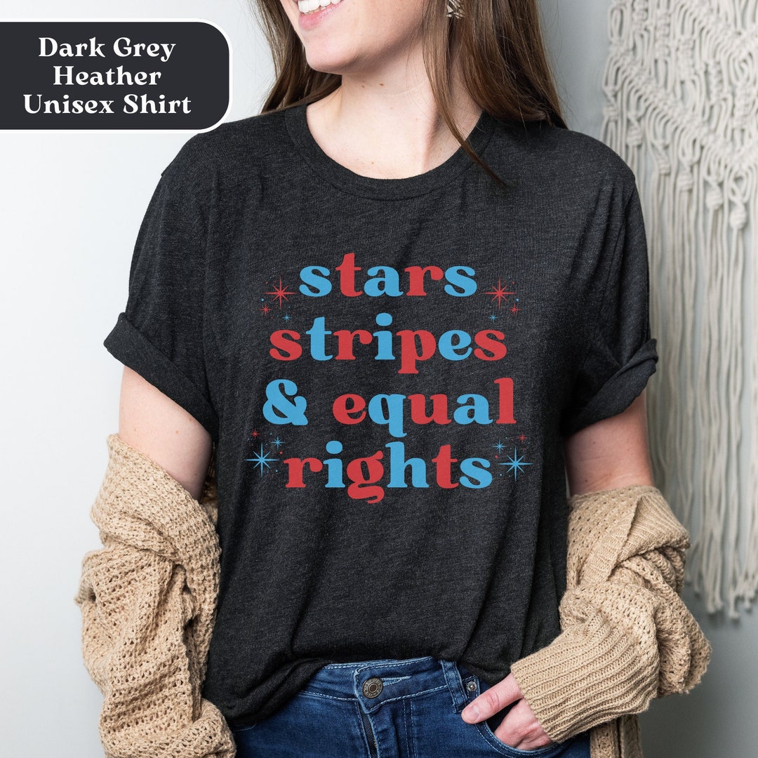 Stars Stripes and Equal Rights Shirt, Progressive & Liberal Fourth of ...