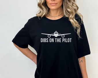Dibs on the Pilot Shirt, Pilot Wife Shirt, Pilot Girlfriend, Aviation T-Shirt, Plane Tee, Pilot Gift, Gift for Pilot Wife, Pilot Boyfriend