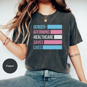 Comfort Colors Gender-Affirming Healthcare Saves Lives Day Shirt, Trans Rights, Transgender Pride, LGBTQ, Human Rights, Trans Ally T-Shirt