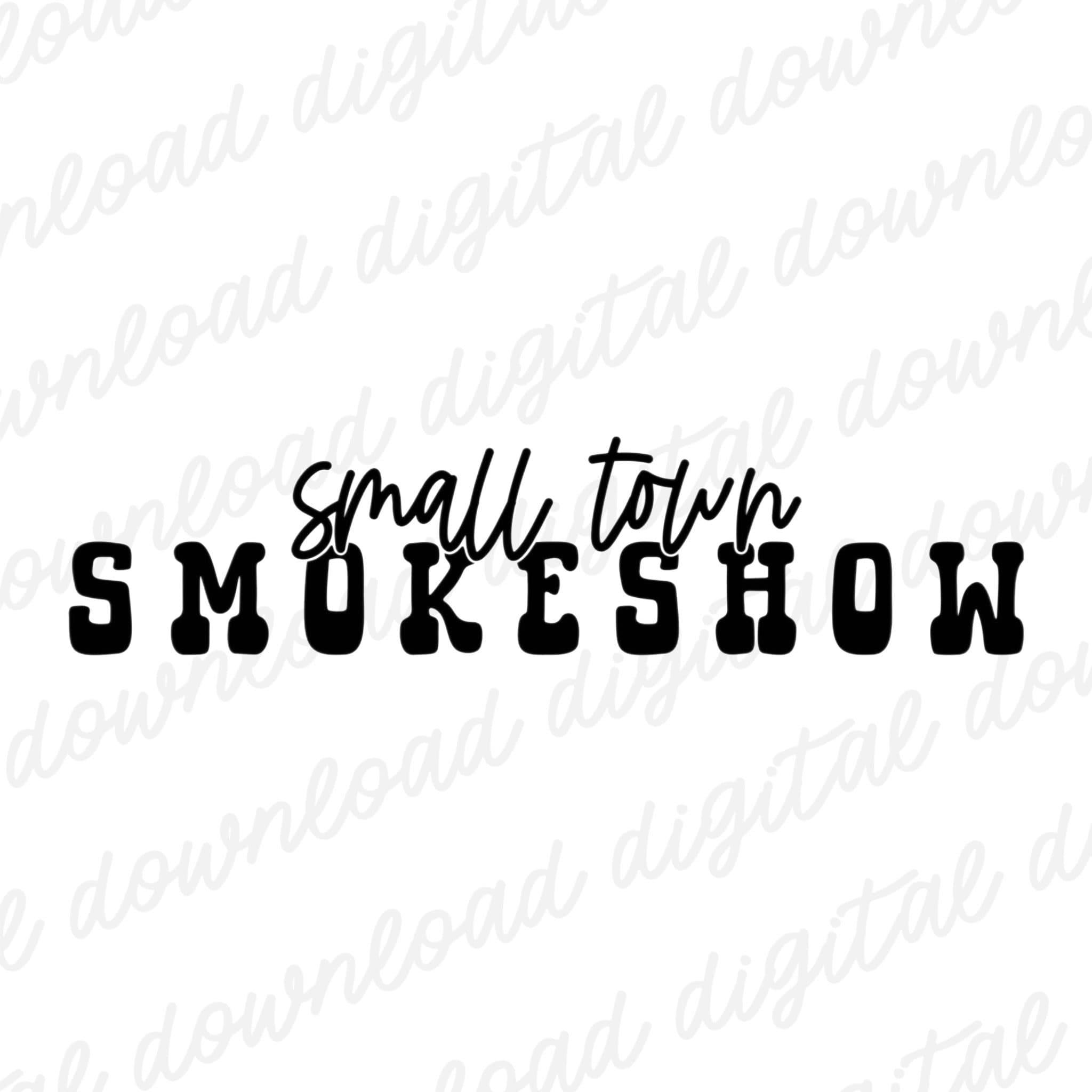Small Town Smokeshow PNG Sublimation Digital Download Etsy