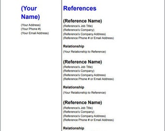 May include: A black and white reference page template with the text "(Your Name)" at the top and "References" in a larger font below. The template includes spaces to fill in the name, job title, company, address, and phone number of three references. It also includes a space to write the relationship to each reference.