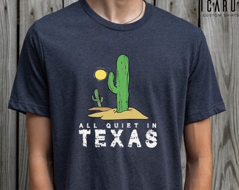 All Quiet In Texas Shirt, Texas Lover Gift, Desert Scenery Cactus Sun Shirt, Texas Rodeo Shirt, Country Girl Shirt, Custom City Summer Shirt