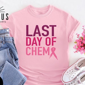 Last Day Of Chemo Shirt, Cancer Family Support Shirt, Breast Cancer Shirt, Pink Ribbon October, Cancer Fighter Shirt, Cancer Warrior Gift
