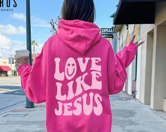 Love Like Jesus Hoodie, Aesthetic Positive Faith Gift for Women, Jesus Love Sweater Trendy Christian Apparel, Religious Bible Verse Shirt
