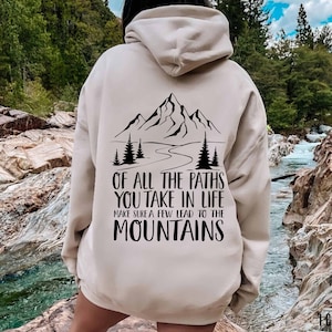 Of All The Paths You Take In Life Make Sure A Few Lead To The Mountains Hoodie, Camping Sweatshirt Gift, 2 sided Inspirational Adventure Tee
