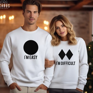 I'm Difficult I'm Easy Sweatshirt, Gift for Skiers, Funny Ski Couple Matching Shirt, Snowboard Hoodie, Winter Ski Lover Family Vacation Tee