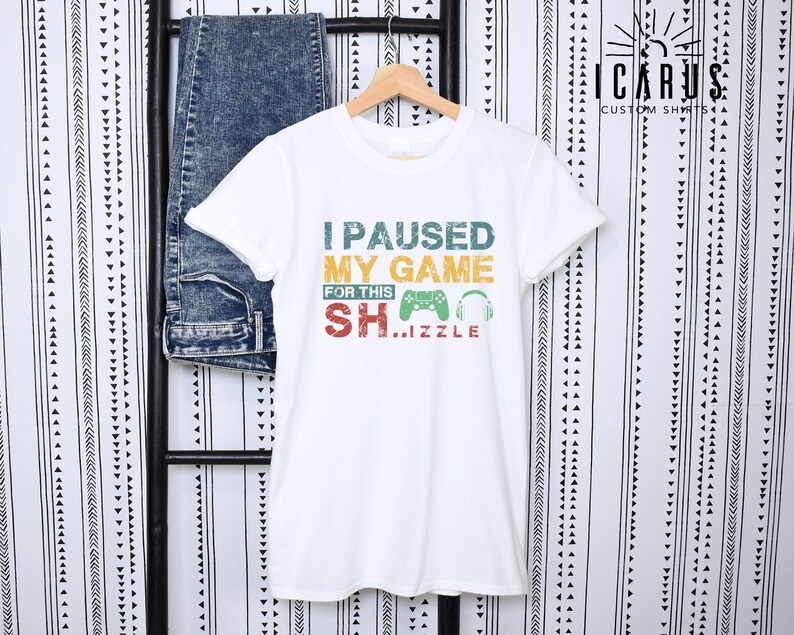 Funny Gaming Shirt, I Paused My Game For This SH..izzle Gamer Gift, Men