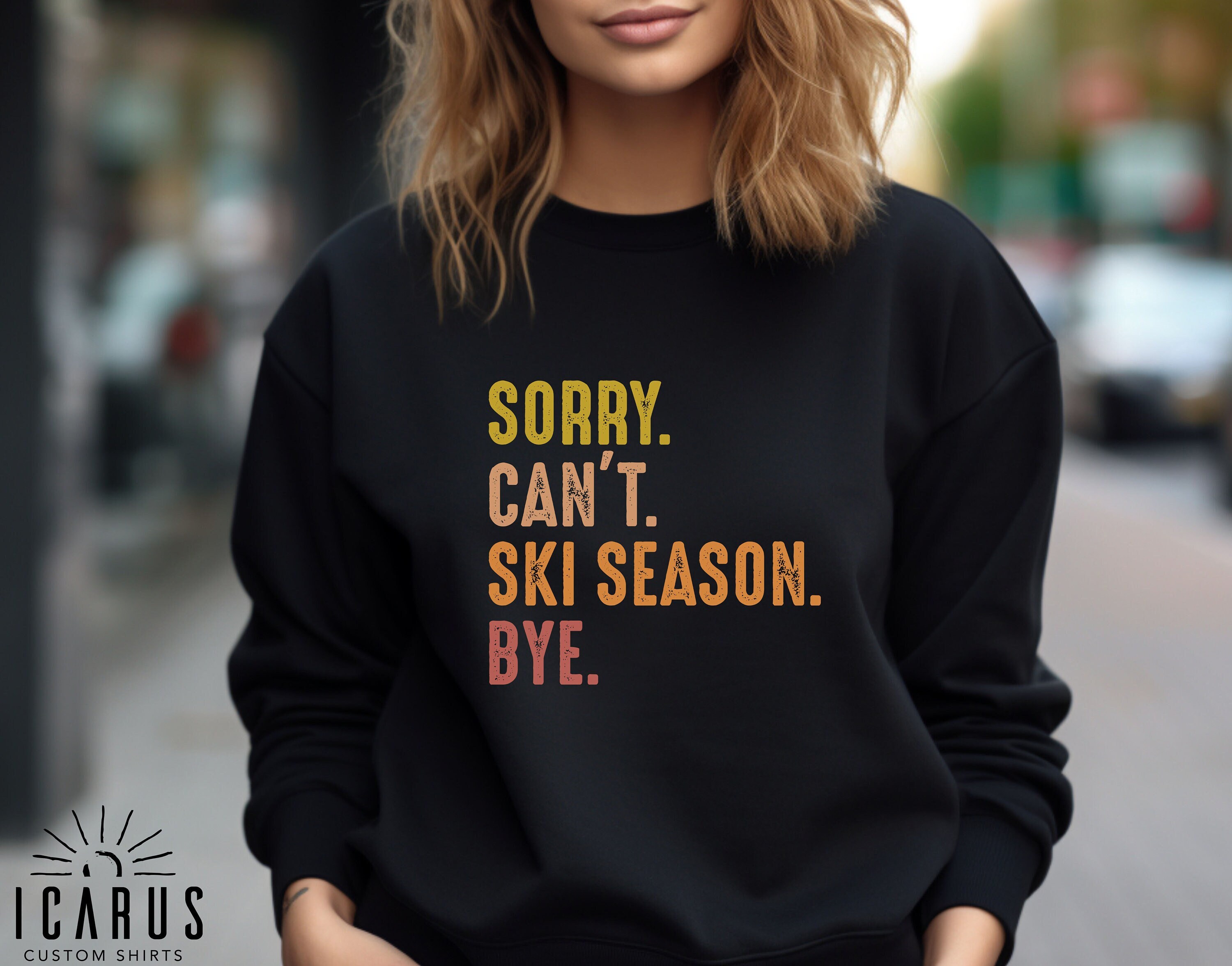 IcarusCustomShirts Sarcastic Sorry Can't Ski Season Bye Sweatshirt, Funny Skiing Hoodie, Gift for Ski Lover, Winter Family Vacation Skier Shirt, Ski Trip Tee IcarusCustomShirts Sarcastic Sorry Can't Ski Season Bye Sweatshirt, Funny Skiing Hoodie, Gift for Ski Lover, Winter Family Vacation Skier Shirt, Ski Trip Tee