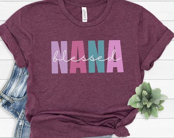 Blessed Nana T-Shirt, Nana Shirt, Cute Nana Shirt Gift, Gift for Grandma, Mother's Day Gift for Nana, New Nana Tee, Shirts for Grandma