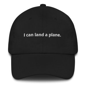 The Trust Me | I can land a plane. Embroidered Dad Hat