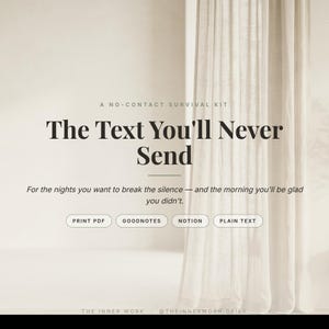 May include: A minimalist design with the text "The Text You'll Never Send" in bold, dark font. Below, the text "A NO-CONTACT SURVIVAL KIT" and a descriptive sentence are displayed. Buttons for "PRINT PDF", "GOODNOTES", "NOTION", and "PLAIN TEXT" are visible.
