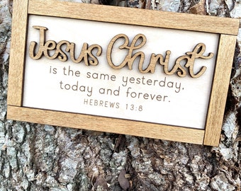 Jesus Christ Is The Same Wood Sign, Hebrews 13:8, Christian Sign, Wood Sign, Tiered Tray Sign, Bible Verse Sign, Religious Sign