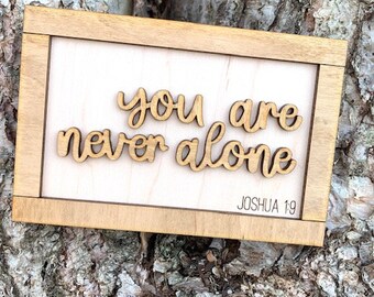 You Are Never Alone Sign, Wood Sign, Joshua 1:9 Sign, Bible Verse Sign, Inspirational Gift, Motivational Gift, Religious Sign