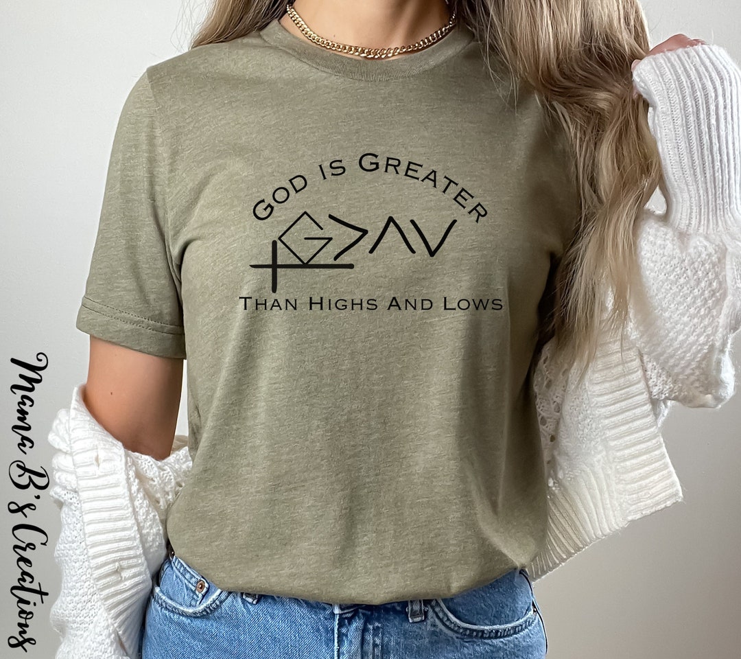Unisex God is Greater Than Highs and Lows, God is Greater Tee, God is