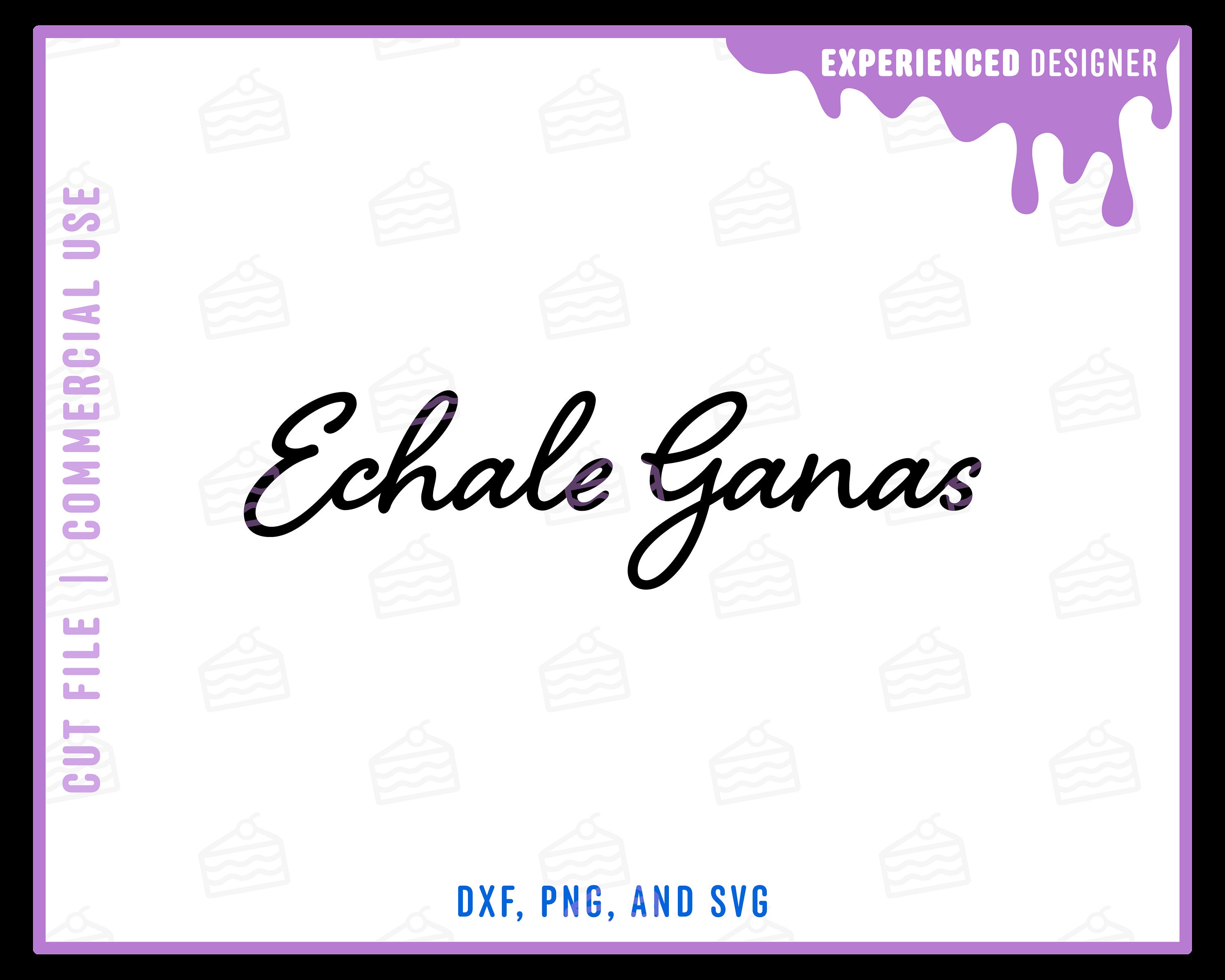 Echale Ganas SVG Cut File for Cricut & Silhouette, Funny Latino Svg ...