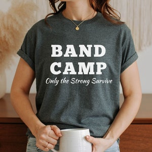 Band Camp Only the Strong Survive Shirt, High School Band Shirt, Band Camp Shirt, Marching Band Gift, Band Shirt, Band Director Shirt