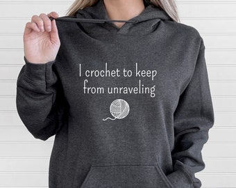 Funny Crochet Hoodie: "Keep From Unraveling" Sweatshirt