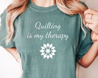 Quilting is my Therapy Shirt, Quilt Shirt, Sewing Shirt, Sewing Gift, Quilting Gift,Quilt Tshirt, Quilt Lover Shirt,Mothers Day Shirt