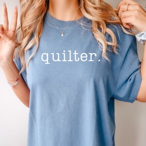 Quilter Shirt, Quilt Shirt, Sewing Shirt, Sewing Gift, Quilting Gift, Quilt Tshirt, Quilt Lover Shirt, Mothers Day Shirt, Gift for Wife