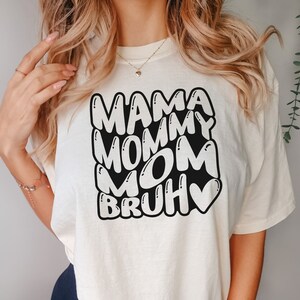 Mama Mommy Mom Bruh Shirt, Gift for Mom, Mother&#39;s Day Shirt, Mama Tee, Cute shirt for mom, Mother&#39;s Day Gift, Mom Tshirt, Gift for Wife