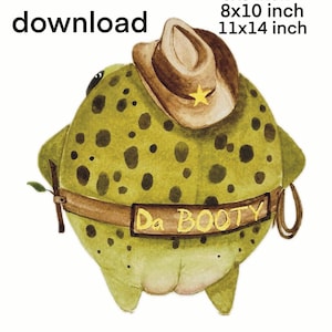 May include: Digital download of a watercolor illustration of a round, green frog with brown spots. The frog wears a cowboy hat with a gold star and a belt that says "Da BOOTY". Sizes available: 6x8 inch, 8x10 inch, 11x14 inch.