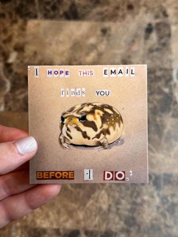 Stickers, “I hope this email finds you, before I do”, frog, desert rain frog, high quality, weather proof, shiny, water bottle, laptop