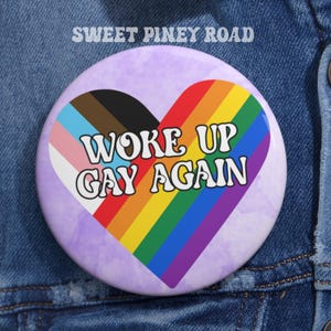 Woke Up Gay Again Pride Festival Pin, LGBTQIA+ Rainbow Support, Ally Button, Queer Inclusive Gift, Cute Parade Accessory Queer Trans Asexual