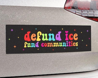 Aimant ou autocollant de voiture de communautés de fonds de ICE, protestation politique, décalcomanie de justice sociale, droits des réfugiés, immigration progressive