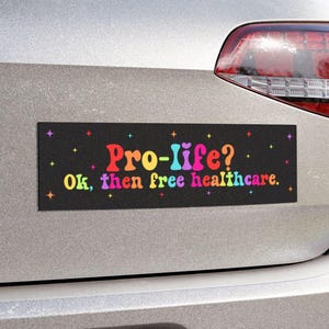 Pro-Life? Ok, dann kostenlose Gesundheitsfürsorge. Autoaufkleber, Autoaufkleber, Politische Medicare for All Abklemmung, Linke Mitgliedsland für Linkshänder