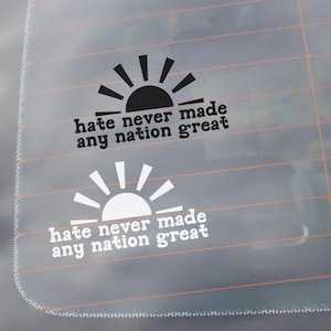 Hate Never Made Any Nation Great Anti-Hate Car Decal, Anti-Trump Decal, Liberal Political Sticker, Social Justice Equality Laptop Stickers