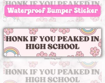 Honk If You Peaked In High School Lustiger Autoaufkleber, wasserfest, Gen Z Meme Vibes, Knebelgeschenk, verrückter Humor