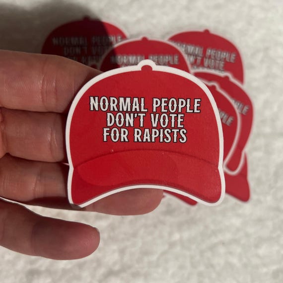 Normal People Don't Vote For Rapists - 10 STICKERS (2.1" x 2.3 in.") Glossy! Hilarious Anti Trump/Maga Hat Sticker, Fascist Nazi