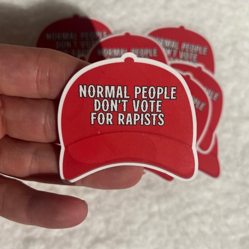 Normal People Don't Vote For Rapists - 10 STICKERS (2.1" x 2.3 in.") Glossy! Hilarious Anti Trump/Maga Hat Sticker, Fascist Nazi image 1