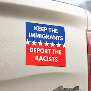 Keep The Immigrants Deport The Racists Waterproof Vinyl Car Magnet, Political Fridge Decor, Defund Abolish ICE Vehicle, No Borders, Protest