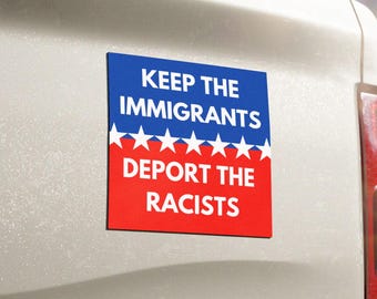 Keep The Immigrants Deport The Racists Waterproof Vinyl Car Magnet, Political Fridge Decor, Defund Abolish ICE Vehicle, No Borders, Protest