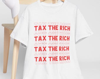 Tax The Rich Shirt, Liberal Democrat Progressive, Social Justice, Anti-Capitalism Racism Shirt, Immigration Tee, People over Profit, Leftist